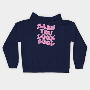 Babe You Look Cool Cute Aesthetic Pink Inspirational Quote Kids Hoodie